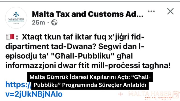 Malta Gümrük İdaresi Kapılarını Açtı: “Għall-Pubbliku” Programında Süreçler Anlatıldı