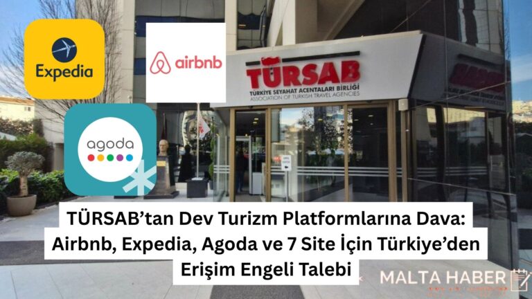 TÜRSAB’tan Dev Turizm Platformlarına Dava: Airbnb, Expedia, Agoda ve 7 Site İçin Türkiye’den Erişim Engeli Talebi