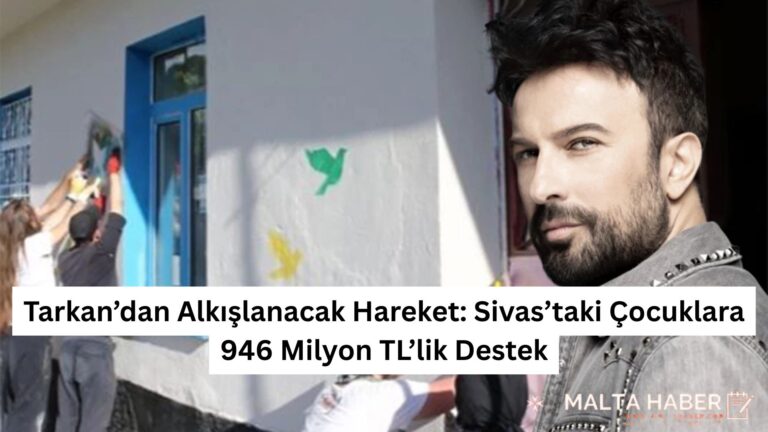 Tarkan’dan Alkışlanacak Hareket: Sivas’taki Çocuklara 946 Milyon TL’lik Destek