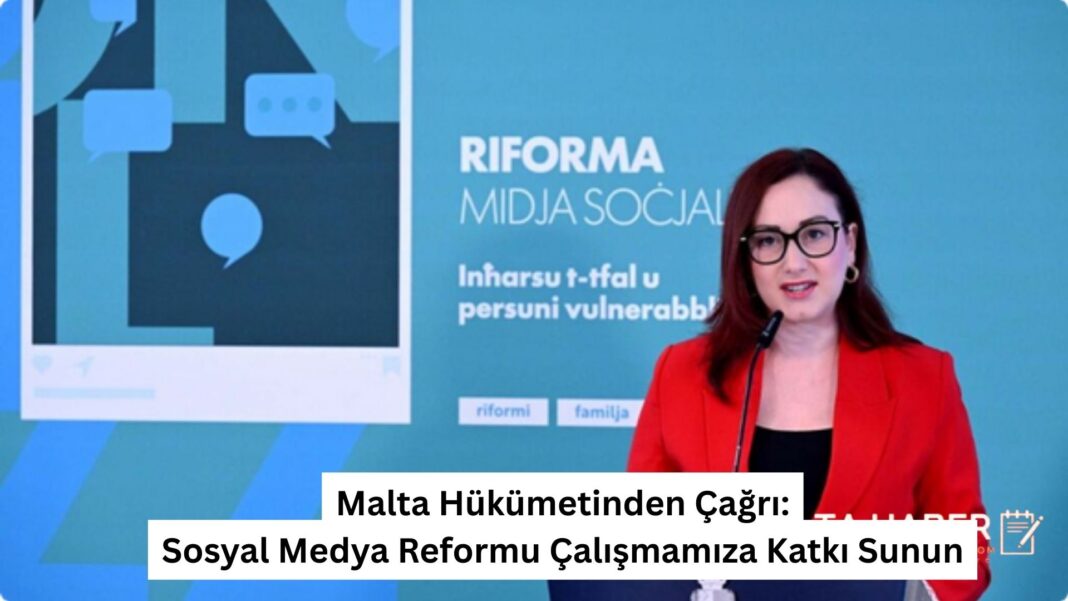 Malta Hükümetinden Çağrı: Sosyal Medya Reformu Çalışmamıza Katkı Sunun