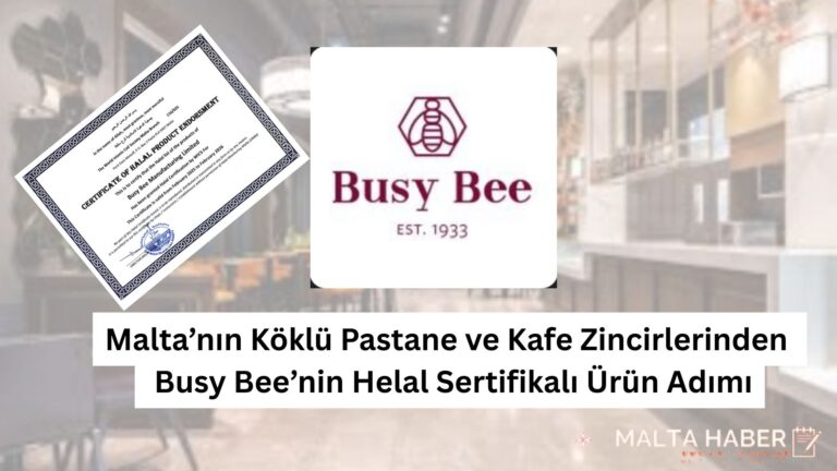 Malta’nın Köklü Pastane ve Kafe Zincirlerinden Busy Bee’nin Helal Sertifikalı Ürün Adımı