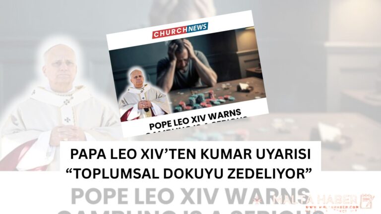 Papa Leo XIV’ten Kumar Uyarısı: “Toplumsal Dokuyu Zedeliyor” – Peki Bu Çıkış Katolik Malta’yı Etkiler mi?