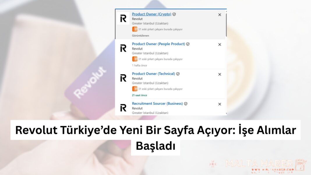 Revolut Türkiye’de Yeni Bir Sayfa Açıyor: İşe Alımlar Başladı