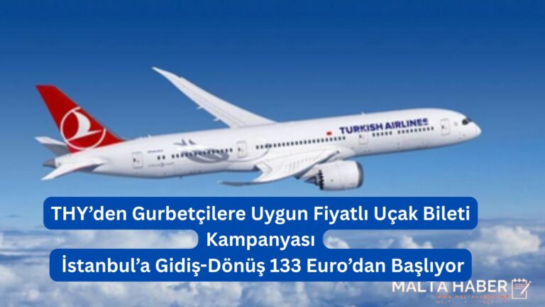 THY’den Gurbetçilere Uygun Fiyatlı Uçak Bileti Kampanyası: İstanbul’a Gidiş-Dönüş 133 Euro’dan Başlıyor