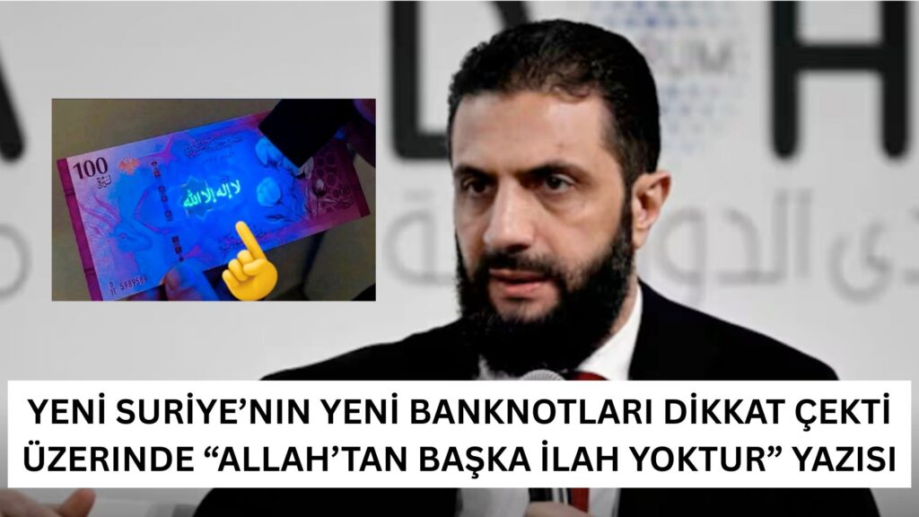 Yeni Suriye’nin Yeni Banknotları Dikkat Çekti: Üzerinde “Allah’tan Başka İlah Yoktur” Yazısı
