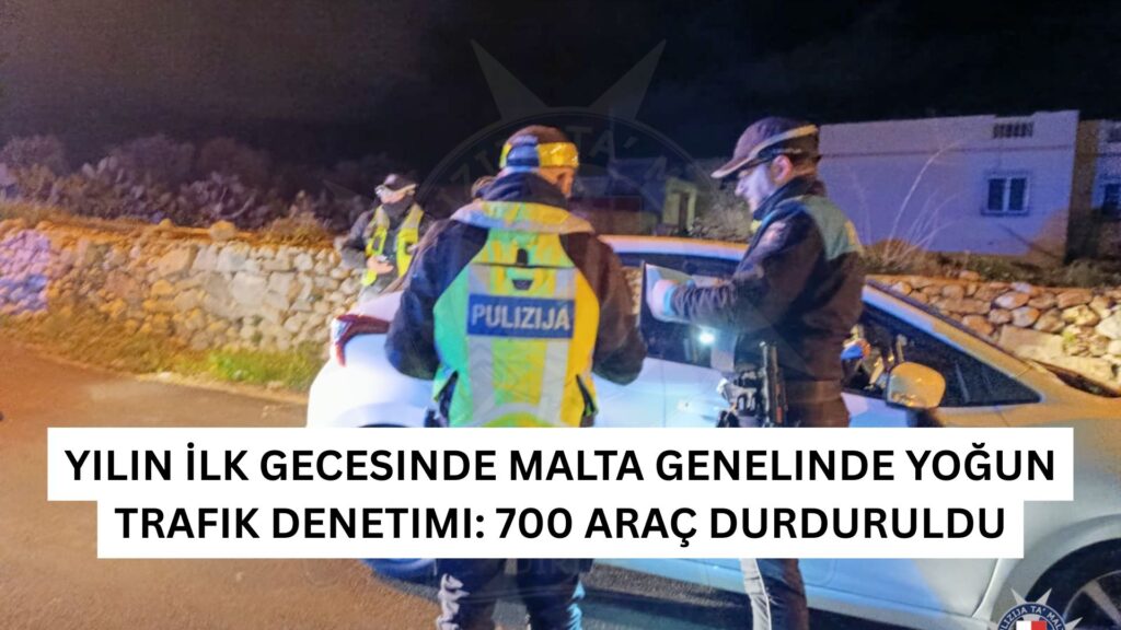 Yılın İlk Gecesinde Malta Genelinde Yoğun Trafik Denetimi: 700 Araç Durduruldu