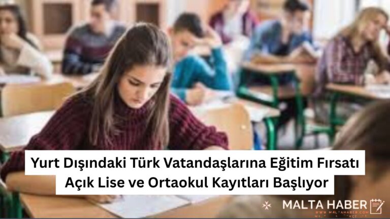 Yurt Dışındaki Türk Vatandaşlarına Eğitim Fırsatı: Açık Lise ve Ortaokul Kayıtları Başlıyor
