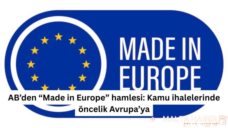 AB’den “Made in Europe” hamlesi: Kamu ihalelerinde öncelik Avrupa’ya
