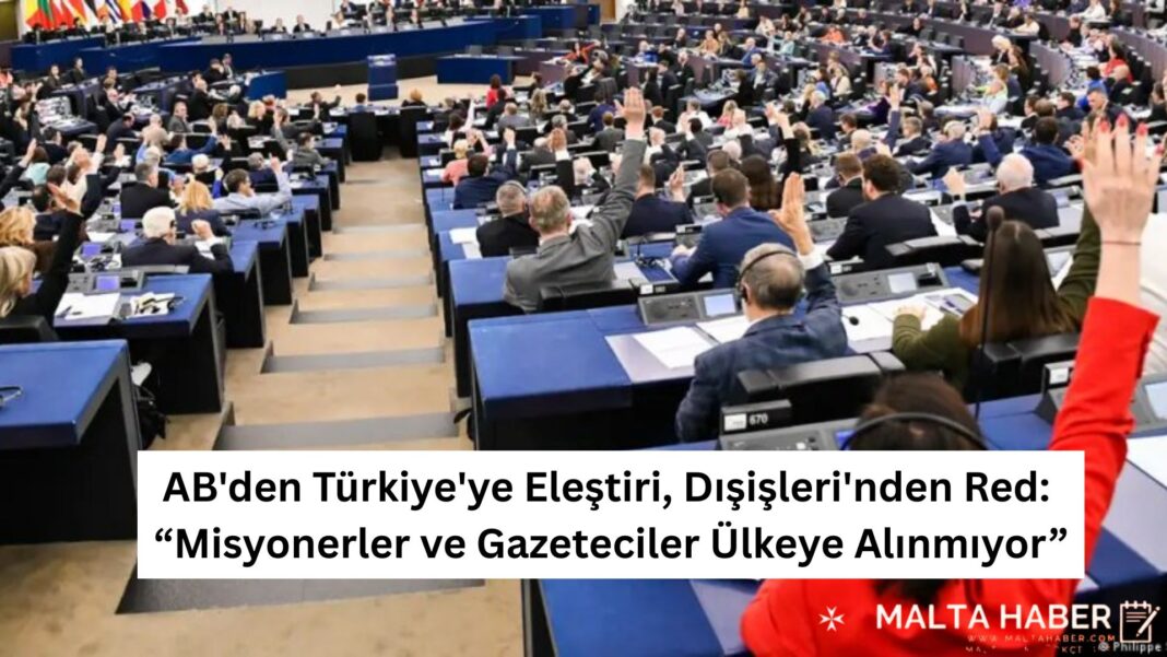 AB'den Türkiye'ye Eleştiri, Dışişleri'nden Red : Misyonerler ve Gazeteciler Ülkeye Alınmıyor