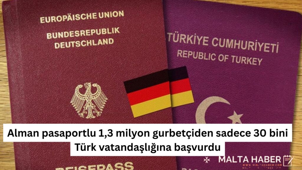 Alman pasaportlu 1,3 milyon gurbetçiden sadece 30 bini Türk vatandaşlığına başvurdu