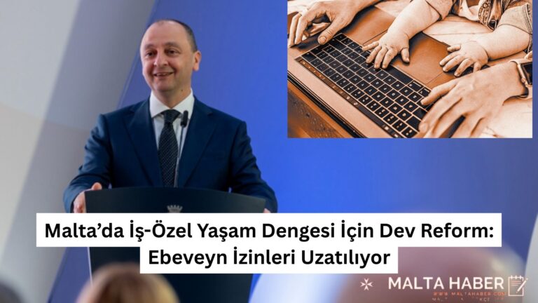 Malta’da İş-Özel Yaşam Dengesi İçin Dev Reform: Ebeveyn İzinleri Uzatılıyor