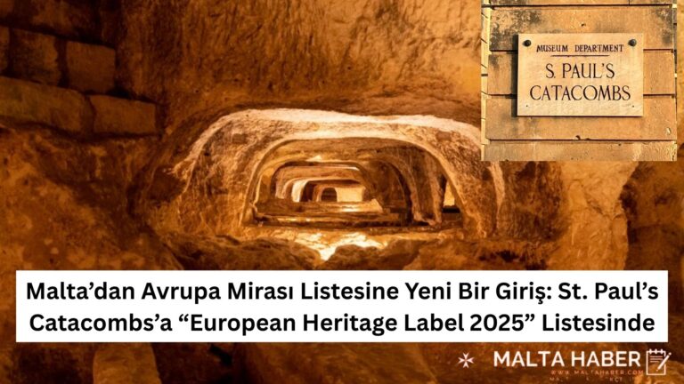 Malta’dan Avrupa Mirası Listesine Yeni Bir Giriş: St. Paul’s Catacombs’a “European Heritage Label 2025” Listesinde