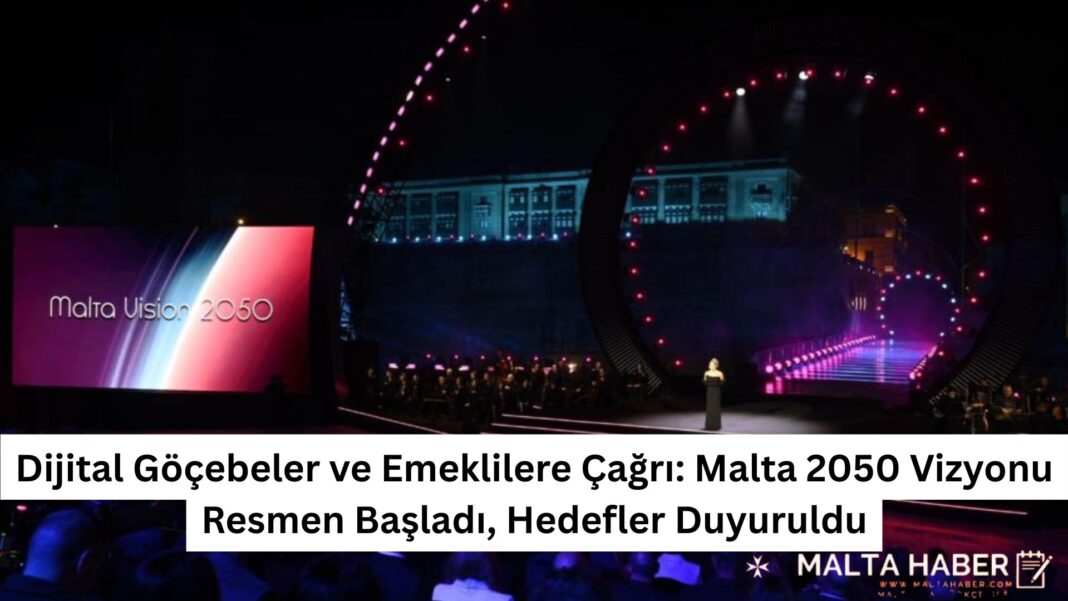 Dijital Göçebeler ve Emeklilere Çağrı: Malta 2050 Vizyonu Resmen Başladı, Hedefler Duyuruldu