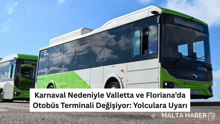 Karnaval Nedeniyle Valletta ve Floriana’da Otobüs Terminali Değişiyor: Yolculara Uyarı