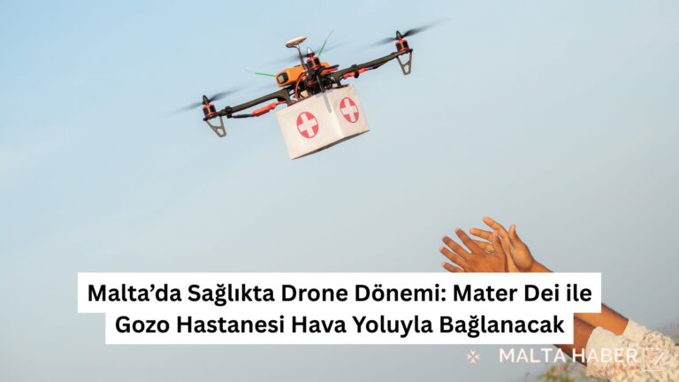 Malta’da Sağlıkta Drone Dönemi: Mater Dei ile Gozo Hastanesi Hava Yoluyla Bağlanacak