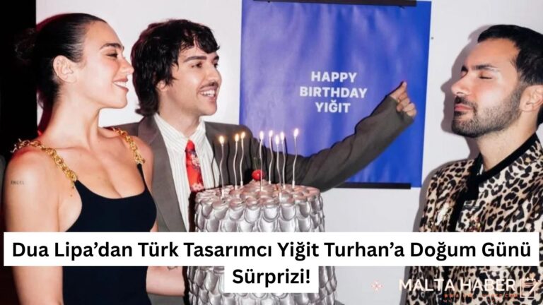 Dua Lipa’dan Türk Tasarımcı Yiğit Turhan’a Doğum Günü Sürprizi!