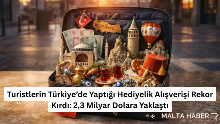 Turistlerin Türkiye’de Yaptığı Hediyelik Alışverişi Rekor Kırdı: 2,3 Milyar Dolara Yaklaştı