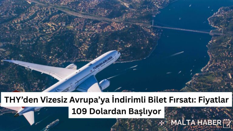 THY’den Vizesiz Avrupa’ya İndirimli Bilet Fırsatı: Fiyatlar 109 Dolardan Başlıyor