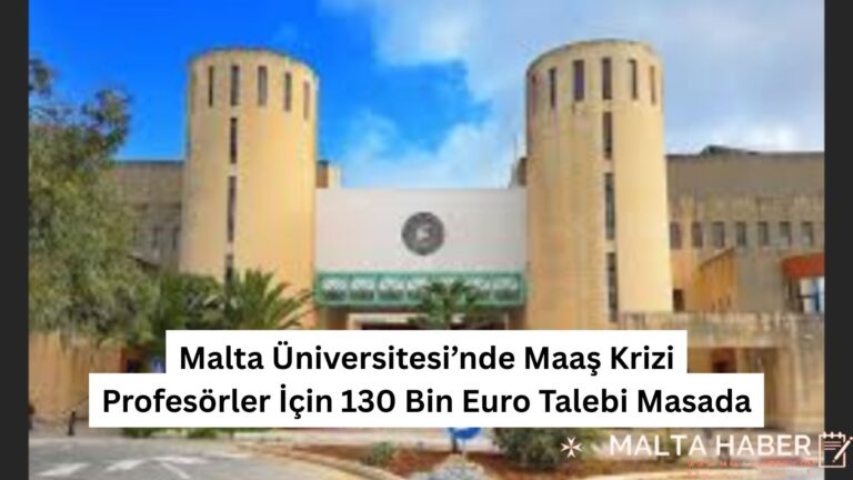 Malta Üniversitesi’nde Maaş Krizi: Profesörler İçin 130 Bin Euro Talebi Masada