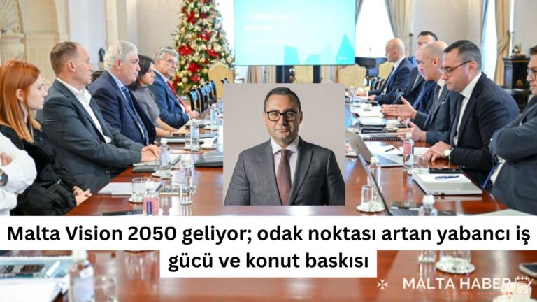 Malta Vision 2050 geliyor; odak noktası artan yabancı iş gücü ve konut baskısı
