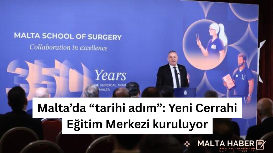 Malta’da “tarihi adım” Yeni Cerrahi Eğitim Merkezi kuruluyor