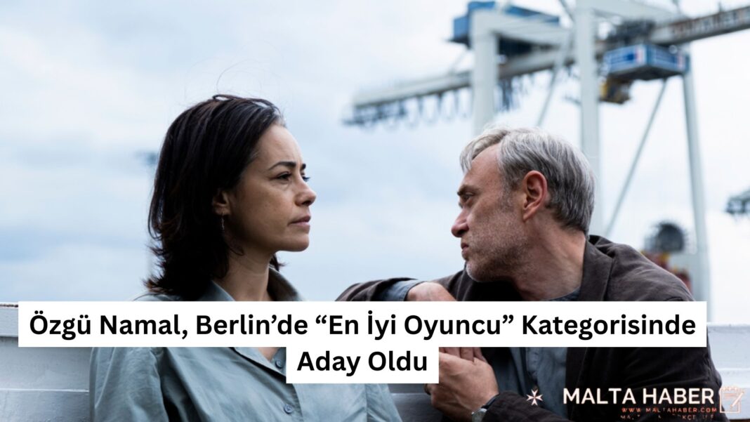 Özgü Namal, Berlin’de “En İyi Oyuncu” Kategorisinde Aday Oldu