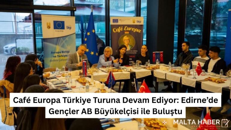 Café Europa Türkiye Turuna Devam Ediyor: Edirne’de Gençler AB Büyükelçisi ile Buluştu