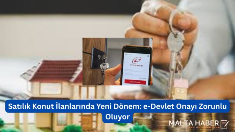 Satılık Konut İlanlarında Yeni Dönem: e-Devlet Onayı Zorunlu Oluyor