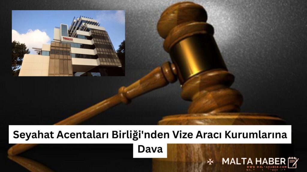 Seyahat Acentaları Birliği'nden Vize Aracı Kurumlarına Dava
