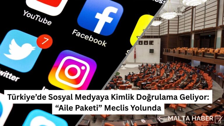 Türkiye’de Sosyal Medyaya Kimlik Doğrulama Geliyor: “Aile Paketi” Meclis Yolunda
