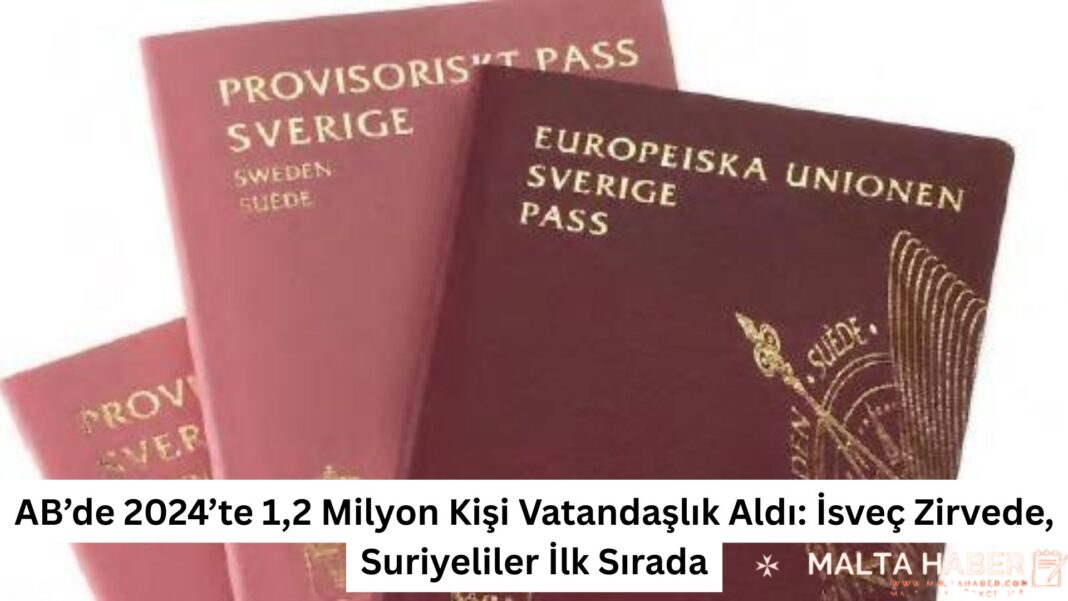 AB’de 2024’te 1,2 Milyon Kişi Vatandaşlık Aldı İsveç Zirvede, Suriyeliler İlk Sırada