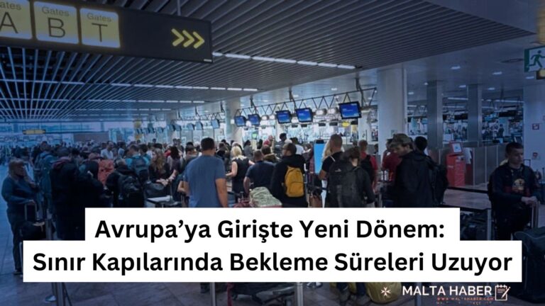 Avrupa’ya Girişte Yeni Dönem: Sınır Kapılarında Bekleme Süreleri Uzuyor