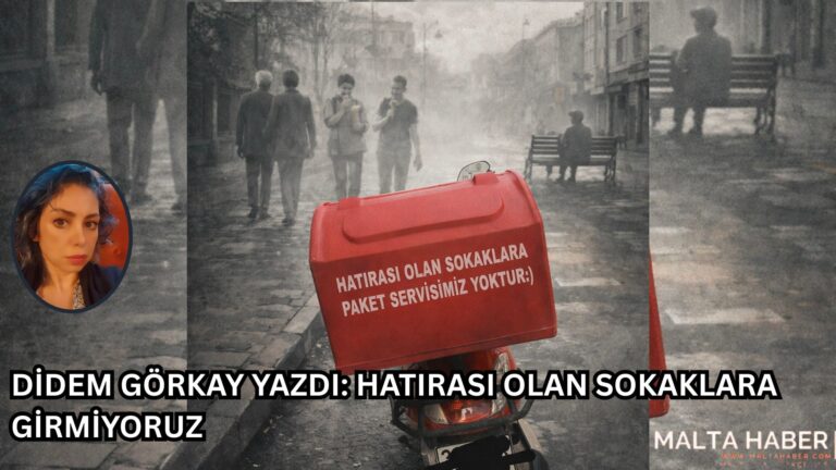 DİDEM GÖRKAY YAZDI: HATIRASI OLAN SOKAKLARA GİRMİYORUZ