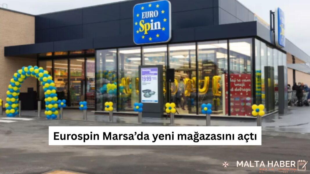 Eurospin Malta Marsa’da yeni mağazasını açtı