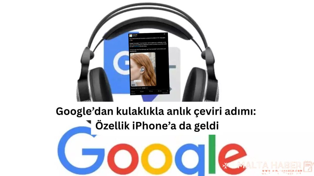 Google’dan kulaklıkla anlık çeviri adımı: Özellik iPhone’a da geldi