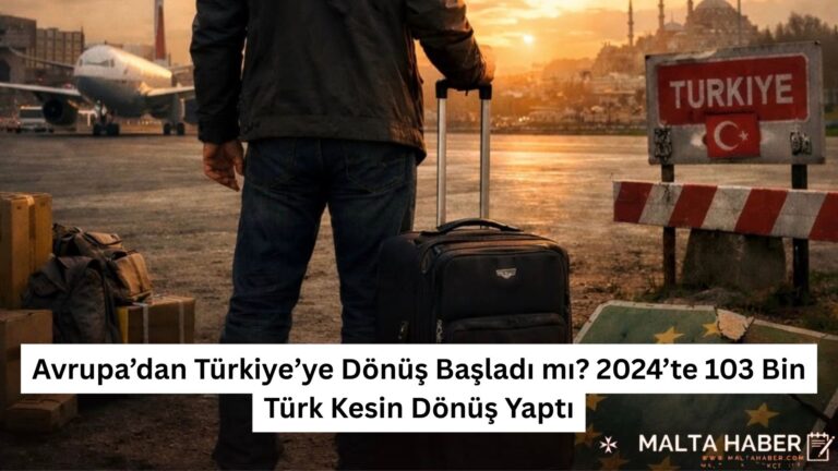 Avrupa’dan Türkiye’ye Dönüş Başladı mı? 2024’te 103 Bin Türk Kesin Dönüş Yaptı
