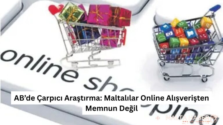 AB’de Çarpıcı Araştırma: Maltalılar Online Alışverişten Memnun Değil