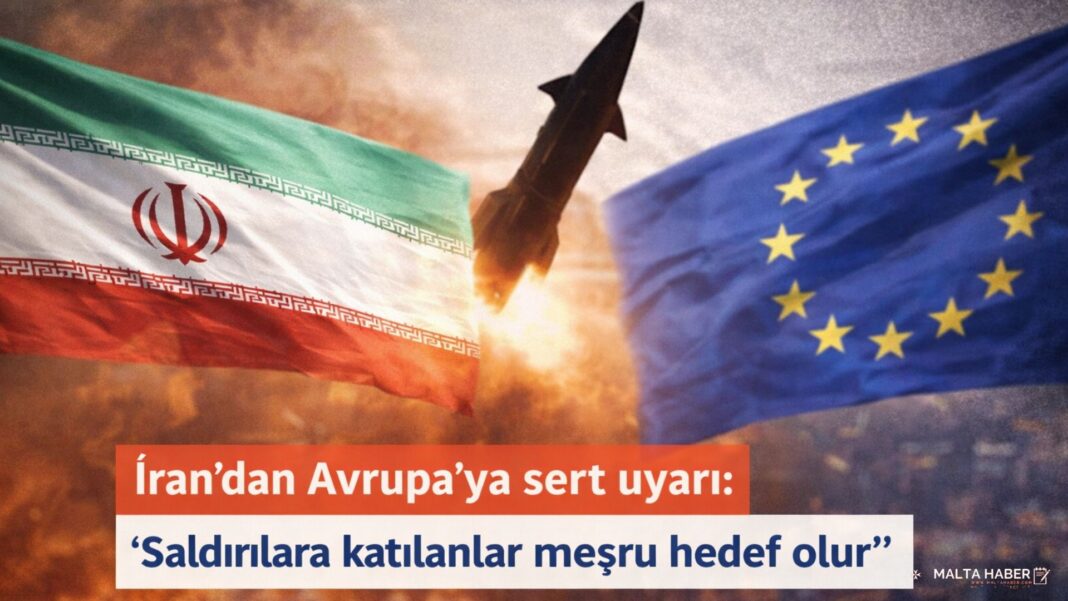 İran’dan Avrupa’ya sert uyarı: “Saldırılara katılanlar meşru hedef olur”