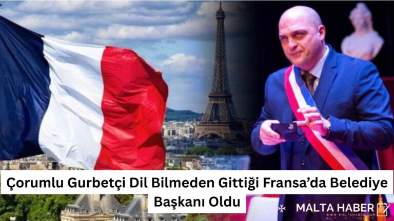 Çorumlu Gurbetçi Dil Bilmeden Gittiği Fransa’da Belediye Başkanı Oldu