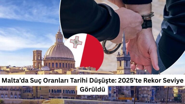 Malta’da Suç Oranları Tarihi Düşüşte: 2025’te Rekor Seviye Görüldü