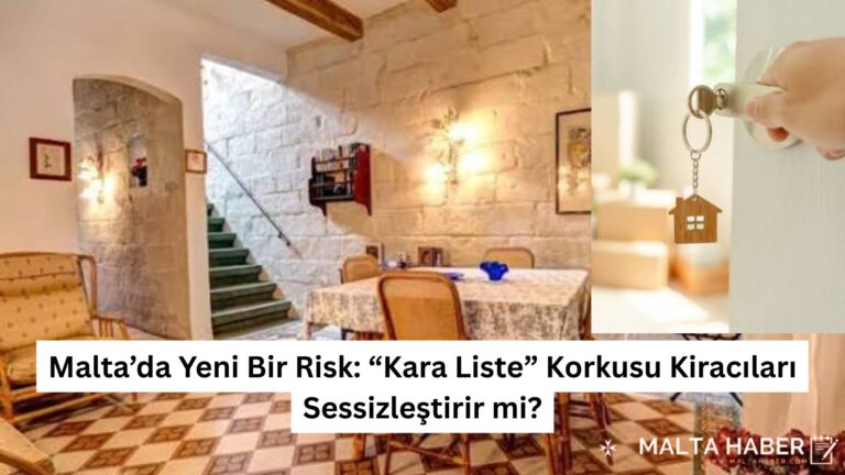 Malta’da Yeni Bir Risk: “Kara Liste” Korkusu Kiracıları Sessizleştirir mi?