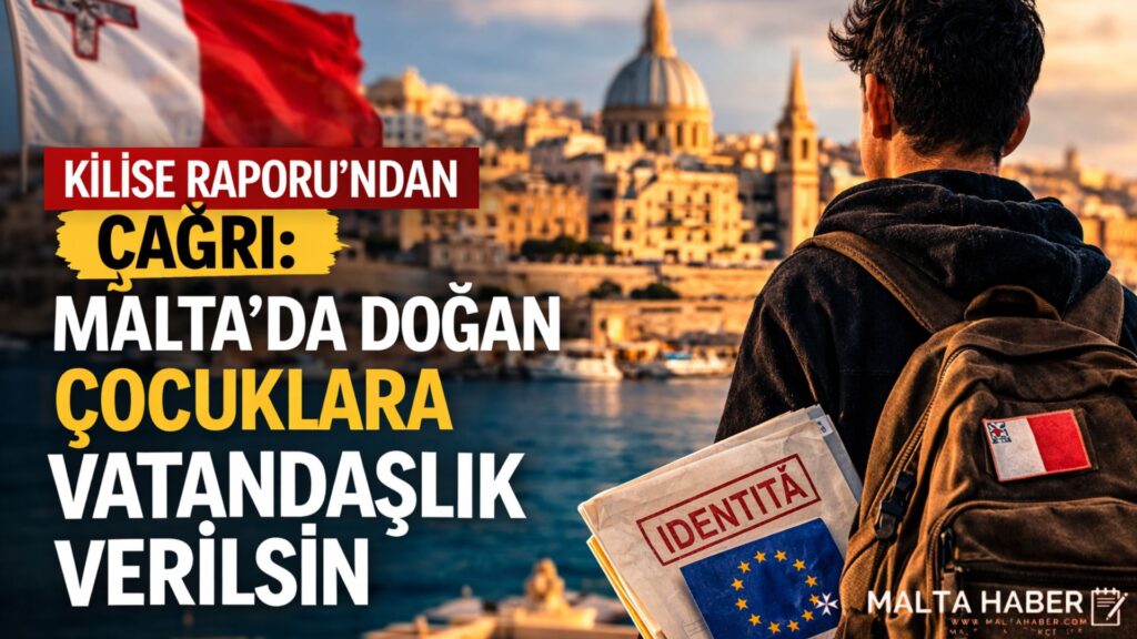 Malta’da Doğan Çocuklara Vatandaşlık Verilsin: Kilise’den Çağrı