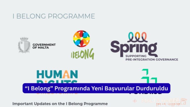 Malta’da “I Belong” Programında Yeni Başvurular Durduruldu