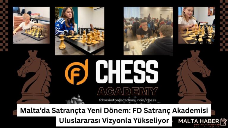 Malta’da Satrançta Yeni Dönem: FD Satranç Akademisi Uluslararası Vizyonla Yükseliyor