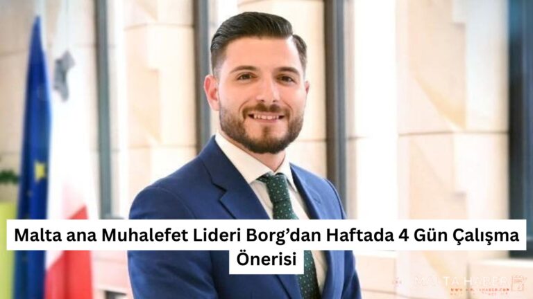 Malta ana Muhalefet Lideri Borg’dan Haftada 4 Gün Çalışma Önerisi