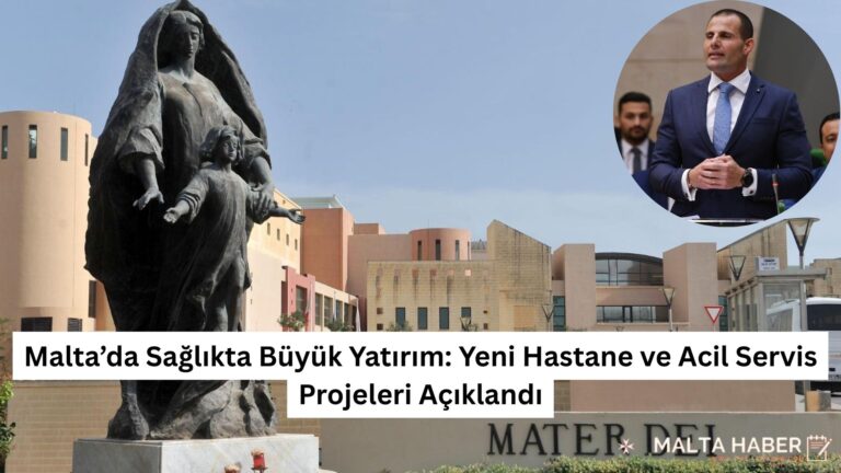 Malta’da Sağlıkta Büyük Yatırım: Yeni Hastane ve Acil Servis Projeleri Açıklandı