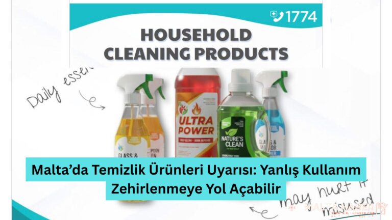 Malta’da Temizlik Ürünleri Uyarısı: Yanlış Kullanım Zehirlenmeye Yol Açabilir