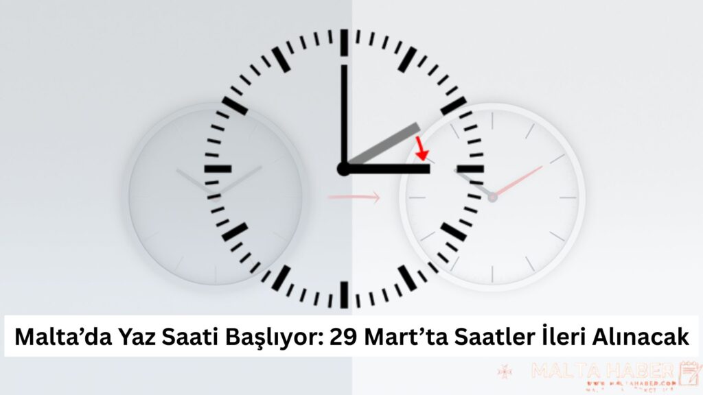 Malta’da Yaz Saati Başlıyor: 29 Mart’ta Saatler İleri Alınacak