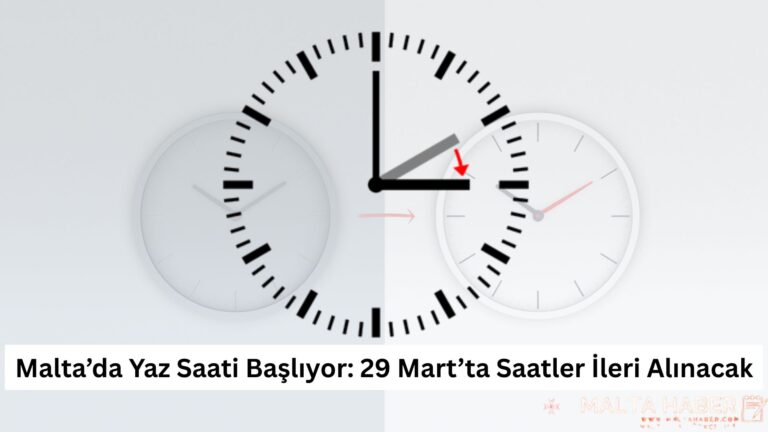 Malta’da Yaz Saati Başlıyor: 29 Mart’ta Saatler İleri Alınacak