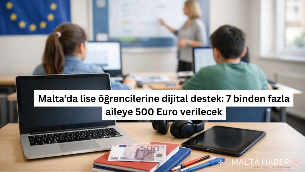 Malta’da lise öğrencilerine dijital destek: 7 binden fazla aileye 500 Euro verilecek